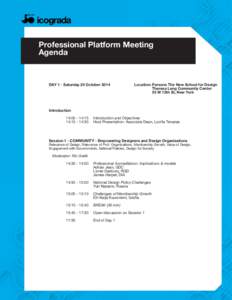 Professional Platform Meeting Agenda DAY 1 - Saturday 25 October 2014		 Location: Parsons The New School for Design 								 Theresa Lang Community Center