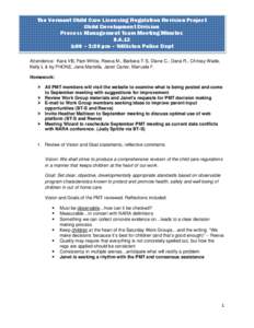 The Vermont Child Care Licensing Regulation Revision Project Child Development Division Process Management Team Meeting Minutes[removed]:00 – 3:30 pm – Williston Police Dept Attendence: Kara VB, Pam White, Reeva M., 