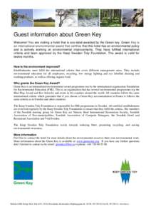Guest information about Green Key Welcome! You are visiting a hotel that is eco-label awarded by the Green key. Green Key is an international environmental award that certifies that this hotel has an environmental policy