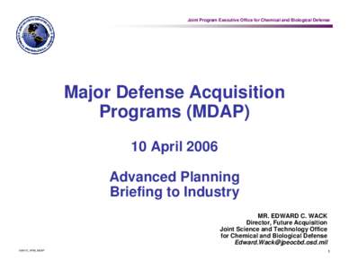 Joint Program Executive Office for Chemical and Biological Defense  Major Defense Acquisition Programs (MDAP) 10 April 2006 Advanced Planning