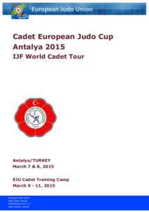 Cadet European Judo Cup Antalya 2015 IJF World Cadet Tour Antalya/TURKEY March 7 & 8, 2015