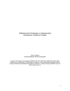 Content knowledge about ecosystems and populations is an important strand of the life science content standards; and the processes underlying ecosystems exemplify sophisticated causal mechanisms (e