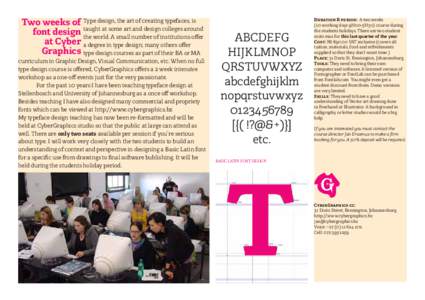 Two weeks of Type design, the art of creating typefaces, is at some art and design colleges around font design taught the world. A small number of institutions offer at Cyber a degree in type design; many others offer Gr