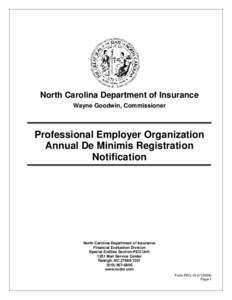 North Carolina Department of Insurance Wayne Goodwin, Commissioner Professional Employer Organization Annual De Minimis Registration Notification