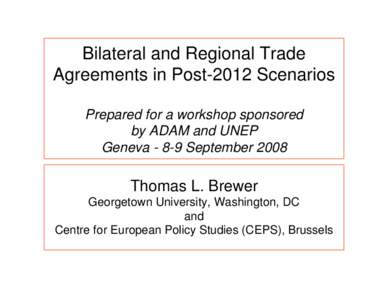 Bilateral and Regional Trade Agreements in Post-2012 Scenarios  Prepared for a workshop sponsored by ADAM and UNEP 8-9 September, 2008