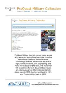 ProQuest Military Journals covers topics across all government and military branches, including international relations, political science, criminology, defense, aeronautics and space flight, communications, civil engine