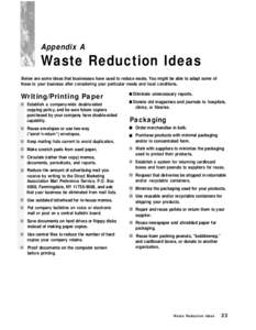 Appendix A  Waste Reduction Ideas Below are some ideas that businesses have used to reduce waste, You might be able to adapt some of these to your business after considering your particular needs and local conditions.