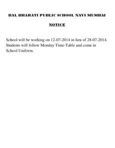 BAL BHARATI PUBLIC SCHOOL NAVI MUMBAI NOTICE School will be working on[removed]in lieu of[removed]Students will follow Monday Time-Table and come in School Uniform.
