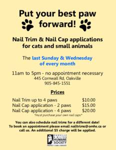 Put your best paw forward! Nail Trim & Nail Cap applications for cats and small animals The last Sunday & Wednesday of every month