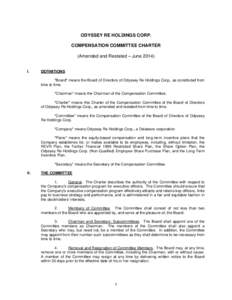 ODYSSEY RE HOLDINGS CORP. COMPENSATION COMMITTEE CHARTER (Amended and Restated – June[removed]I.  DEFINITIONS