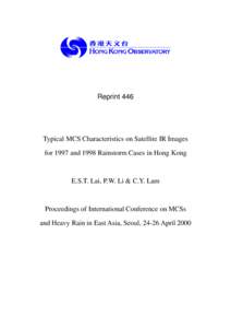 Reprint 446  Typical MCS Characteristics on Satellite IR Images for 1997 and 1998 Rainstorm Cases in Hong Kong  E.S.T. Lai, P.W. Li & C.Y. Lam