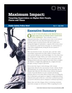 Maximum Impact: Targeting Supervision on Higher-Risk People, Places and Times Public Safety Policy Brief  No. 9 | July 2009
