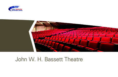 John W. H. Bassett Theatre  A Hidden Gem in Toronto Whether the event you are planning is of a grand or intimate nature, the John W. H. Bassett Theatre offers a warm, yet striking setting that is sure to make a lasting