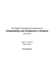 The Twelfth International Conference on  Computability and Complexity in Analysis (CCAJuly 12–15, 2015