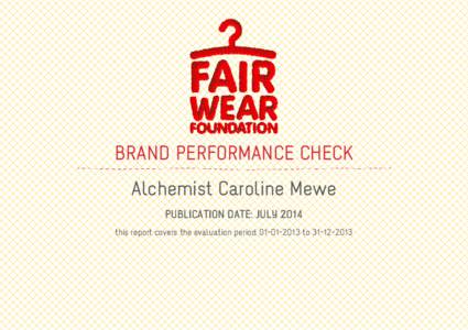 BRAND PERFORMANCE CHECK Alchemist Caroline Mewe PUBLICATION DATE: JULY 2014 this report covers the evaluation periodto  ABOUT THE BRAND PERFORMANCE CHECK