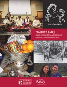 Year of the Horse  TEACHER’S GUIDE Journey with Newspapers In Education and Wing Luke Museum to learn how different Asian Americans celebrate New Year’s.