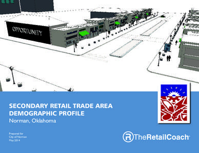 SECONDARY RETAIL TRADE AREA DEMOGRAPHIC PROFILE Norman, Oklahoma Prepared for City of Norman May 2014