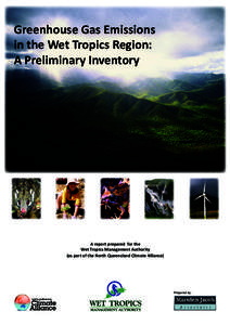 Greenhouse Gas Emissions in the Wet Tropics Region: A Preliminary Inventory A report prepared for the Wet Tropics Management Authority