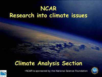 NCAR Research into climate issues Climate Analysis Section •NCAR is sponsored by the National Science Foundation