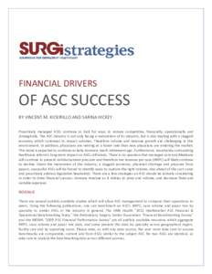 FINANCIAL DRIVERS  OF ASC SUCCESS BY VINCENT M. KICKIRILLO AND SARINA HICKEY Proactively managed ASCs continue to look for ways to remain competitive, financially, operationally and strategically. The ASC industry is not