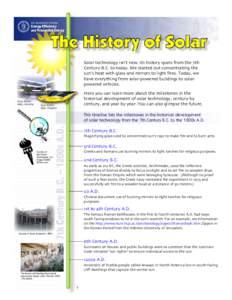 Solar technology isn’t new. Its history spans from the 7th Century B.C. to today. We started out concentrating the sun’s heat with glass and mirrors to light fires. Today, we have everything from solar-powered buildi