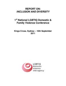 REPORT ON: INCLUSION AND DIVERSITY 1st National LGBTIQ Domestic & Family Violence Conference Kings Cross, Sydney – 16th September 2011
