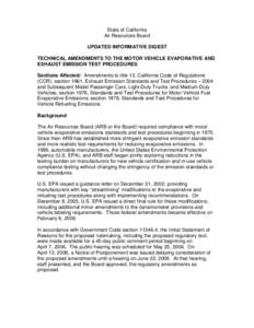 State of California Air Resources Board UPDATED INFORMATIVE DIGEST TECHNICAL AMENDMENTS TO THE MOTOR VEHICLE EVAPORATIVE AND EXHAUST EMISSION TEST PROCEDURES Sections Affected: Amendments to title 13, California Code of 