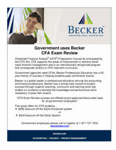 Government uses Becker CFA Exam Review Chartered Financial Analyst® (CFA®) Preparation Course As anticipated by the CFO Act, CFA supports the areas of improvement to achieve worldclass financial management and is an in