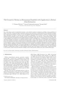 The Geometric Median on Riemannian Manifolds with Application to Robust Atlas Estimation P. Thomas Fletcher a,∗ Suresh Venkatasubramanian a Sarang Joshi a a University  of Utah, Salt Lake City, Utah, United States