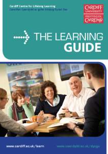 Cardiff Centre for Lifelong Learning Canolfan Caerdydd ar gyfer Addysg Gydol Oes THE LEARNING  GUIDE