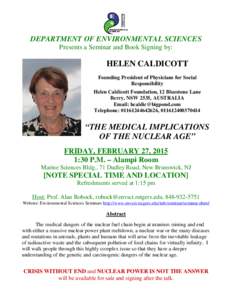 DEPARTMENT OF ENVIRONMENTAL SCIENCES Presents a Seminar and Book Signing by: HELEN CALDICOTT Founding President of Physicians for Social Responsibility