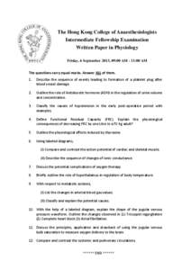 The Hong Kong College of Anaesthesiologists Intermediate Fellowship Examination Written Paper in Physiology Friday, 6 September 2013, 09:00 AM - 11:00 AM The questions carry equal marks. Answer ALL of them. 1.