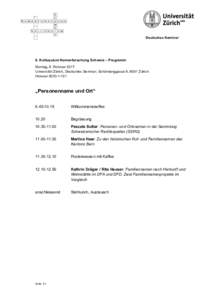 Deutsches Seminar  6. Kolloquium Namenforschung Schweiz – Programm Montag, 6. Februar 2017 Universität Zürich, Deutsches Seminar, Schönberggasse 9, 8001 Zürich Hörsaal SOD-1-101