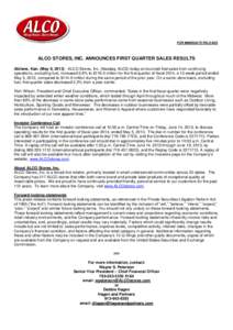 FOR IMMEDIATE RELEASE  ALCO STORES, INC. ANNOUNCES FIRST QUARTER SALES RESULTS Abilene, Kan. (May 9, [removed]ALCO Stores, Inc. (Nasdaq: ALCS) today announced that sales from continuing operations, excluding fuel, increas