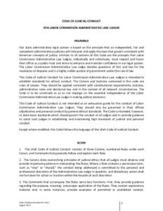 CODE OF JUDICIAL CONDUCT FOR LABOR COMMISSION ADMINISTRATIVE LAW JUDGES PREAMBLE Our state administrative legal system is based on the principle that an independent, fair and competent administrative judiciary will inter