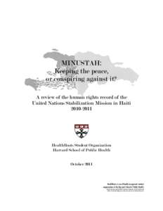 MINUSTAH: Keeping the peace, or conspiring against it? A review of the human rights record of the United Nations Stabilization Mission in Haiti[removed]