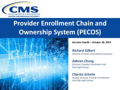 Provider Enrollment Chain and Ownership System (PECOS) Decision Health – October 28, 2014 Richard Gilbert