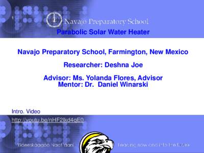 1  Parabolic Solar Water Heater Navajo Preparatory School, Farmington, New Mexico Researcher: Deshna Joe