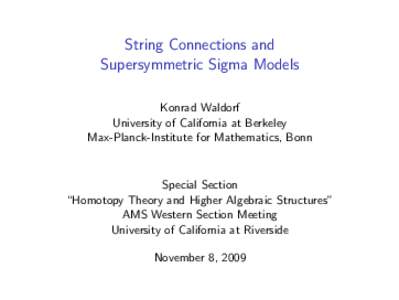 String Connections and Supersymmetric Sigma Models Konrad Waldorf University of California at Berkeley Max-Planck-Institute for Mathematics, Bonn