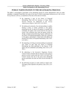 Arizona Administrative Register / Secretary of State Public Participation in the Rulemaking Process PUBLIC PARTICIPATION IN THE RULEMAKING PROCESS The public is encouraged to participate in the rulemaking process by whic