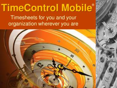 ®  TimeControl Mobile Timesheets for you and your organization wherever you are