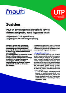 Position Pour un développement durable du service de transport public, non à la gratuité totale adoptée par l’UTP le 9 janvier 2014 adoptée par la FNAUT le 10 janvier 2014 Bien que la pratique de la gratuité tota