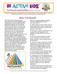 For Parents and Families Volume 1, Fall 2005 Welcome to Be Active Kids, an innovative, interactive nutrition, physical activity, and food safety curriculum for children ages four and five. Find out more information at ww