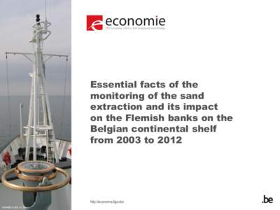 Essential facts of the monitoring of the sand extraction and its impact on the Flemish banks on the Belgian continental shelf from 2003 to 2012