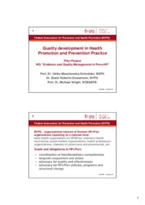 1 Federal Association for Prevention and Health Promotion (BVPG) Quality development in Health Promotion and Prevention Practice Pilot Project