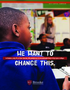 C A P I TA L C A M PA I G N  WE WANT TO CHANGE THIS.  In Boston, only 8% of low-income 9th graders go on to graduate from a four-year college.