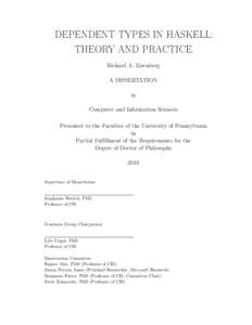 DEPENDENT TYPES IN HASKELL: THEORY AND PRACTICE Richard A. Eisenberg A DISSERTATION in Computer and Information Sciences