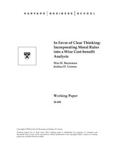 In Favor of Clear Thinking: Incorporating Moral Rules into a Wise Cost-benefit Analysis Max H. Bazerman Joshua D. Greene