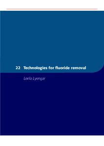 22 Technologies for fluoride removal Leela Lyengar 22 Technologies for fluoride removal[removed]Introduction Fluoride is a normal constituent of natural water samples. Its concentration, though,