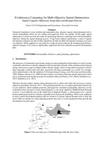 Evolutionary Computing for Multi-Objective Spatial Optimisation Daniel Caparros-Midwood, Stuart Barr and Richard Dawson School of Civil Engineering and Geosciences, Newcastle University Summary During the transition to m